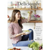 Deliciously Ella: Awesome Ingredients, Incredible Food That You and Your Body Will Love