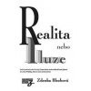 Realita nebo iluze - Volné pokračování knihy Cesta duše aneb odkud kam jdeme - Blechová Zdenka
