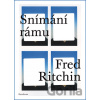 Snímání rámu - Fred Ritchin