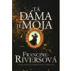 Tá dáma je moja - Riversová Francine