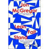 Lean Fall Stand - Jon McGregor