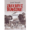 Zastavte Dubčeka! - Banáš Jozef