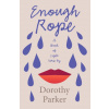 Enough Rope - A Book of Light Verse by Dorothy Parker;With the Introductory Essay 'The Jazz Age Literature of the Lost Generation ' (Brožovaná)