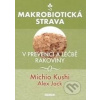 Makrobiotická strava v prevenci a léčbě rakoviny - Jack,Kushi Michio Alex,