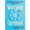 Worrying Is Optional - Ben Eckstein, Lisa W. Coyne