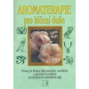 Aromaterapie pro léčení duše - Mojay Gabriel