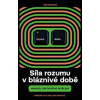 Síla rozumu Manuál kritického myšlení - Markoš Ján