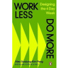 Work Less, Do More
