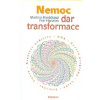 Hanáčková Martina: Nemoc - dar transformace (Proč jsou postoje odpuštění, lásky a propuštění starých programů tak účinné. Je to cesta k transformaci nejen jedince, ale celého rodového fraktálu. ( 171
