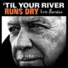 Burdon Eric - 'Til Your River Runs Dry / Vinyl [LP]