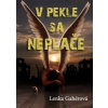 V pekle sa neplače - Lenka Gahérová