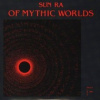 Sun Ra - Of Mythic Worlds / Vinyl [LP]