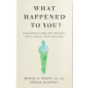 What Happened to You?