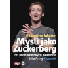 Mysli jako Zuckerberg