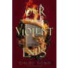 Our Violent Ends