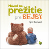 Návod na prežitie pre bejby 2.vyd. - Igor Bukovský