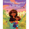 Something Happened to My Dad - Ann Hazzard, Vivianna Aponte Rivera