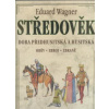 Středověk - oděv,zbroj,zbraně - Eduard Wagner