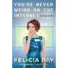 You re Never Weird on the Internet (Almost) - Felicia Day
