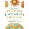 Evolutions - Fifteen Myths That Explain Our World