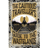 The Cautious Traveller's Guide to The Wastelands - Sarah Brooks