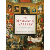 The Madman's Gallery - Edward Brooke-Hitching
