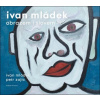 Ivan Mládek obrazem i slovem - Ivan Mládek Petr Zajíc