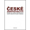 České zdravotnictví: Vize a skutečnost (Hana Mášová, Eva Křížová, Petr Svobodný - vyd. Karolinum)