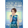 You're Never Weird on the Internet (Almost) - Felicia Day