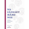 Na zázraky máme nos