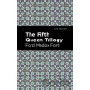 The Fifth Queen Trilogy - Ford Madox Ford