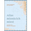 Atlas miznúcich miest - Travis Elborough