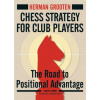 Chess Strategy for Club Players: The Road to Positional Advantage