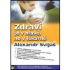 Zdraví je v hlavě, ne v lékárně - Alexander Svijaš