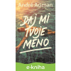 E-kniha Daj mi tvoje meno - André Aciman