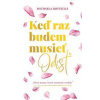 Keď raz budem musieť odísť - Michaela Roštecká