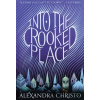Into the Crooked Place - Alexandra Christo