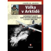 Válka v Arktidě - Zapomenuté bojiště taj - Marek Jindřich
