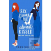 Six Times We Almost Kiss…