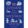 50 zlyhaní, ktoré utvárali históriu sveta - Ben Gazur