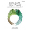 Půda, duše, společnost - O potřebě souladu lidstva se Zemí - Satiš Kumár