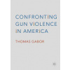 Confronting Gun Violence in America (Gabor Thomas)