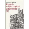 Kapitoly z dějin klasické anatomie I - Antonín Doležal