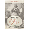 Bound to the Fire - Kelley Fanto Deetz