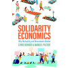 Solidarity Economics - Why Mutuality and Movements Matter