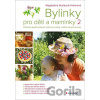 Bylinky pro děti a maminky 2 - Magdaléna Staňková-Kröhnová