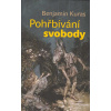 Kuras Benjamin: Pohřbívání svobody (s černým humorem nás autor provází absurditami, kterými na individuální tvůrčí svobodu a zdravý rozum útočí státní, eurounijní i globální mašinérie ( 261 str. V5) (