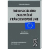 Právo sociálního zabezpečení v rámci Evropské unie - Antonín Vacík, Jana Černá