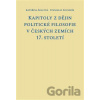Kapitoly z dějin politické filosofie v českých zemích 17. století - Kateřina Šolcová, Stanislav Sousedík