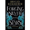 Forging Silver into Stars - Brigid Kemmerer, Bloomsbury YA